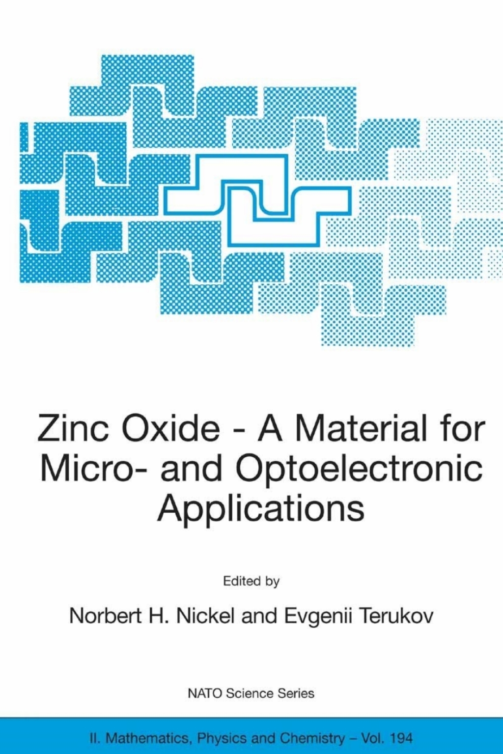 Zinc Oxide - A Material for Micro- and Optoelectronic Applications Proceedings of the NATO Advanced Research Workshop on Zinc Oxide as a Material for Micro- and Optoelectronic Applications, held in St. Petersburg, Russia, from 23 to 25 June 2004 1st Edition â€“ PDF/EPUB Version Downloadable
