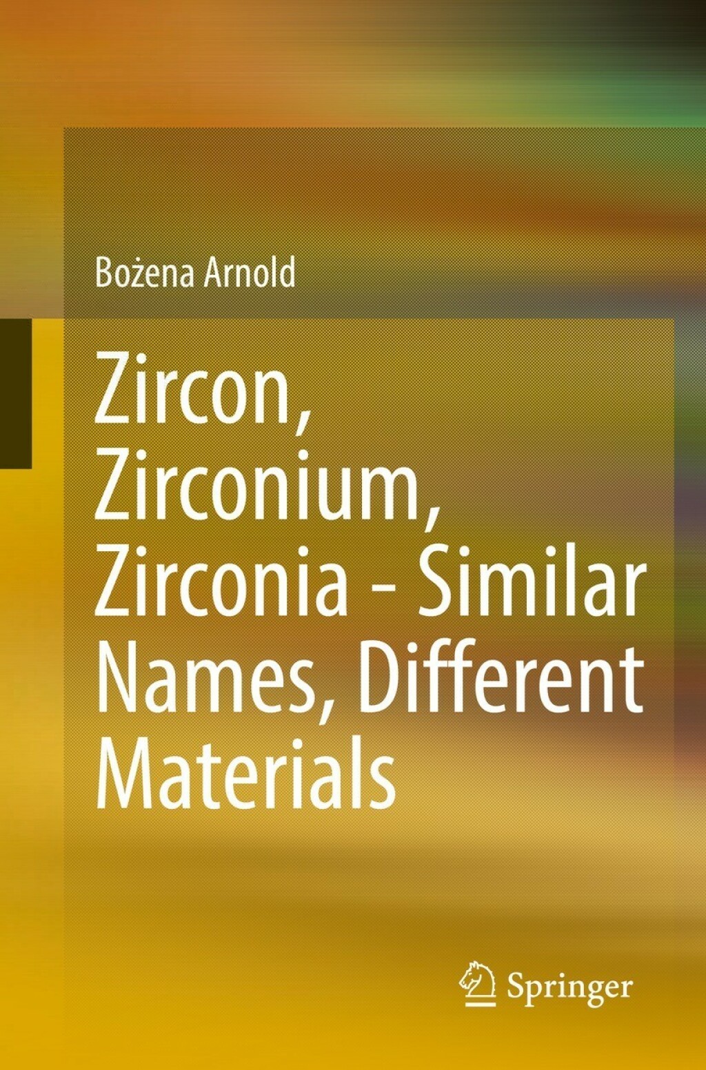 Zircon, Zirconium, Zirconia - Similar Names, Different Materials  â€“ PDF/EPUB Version Downloadable