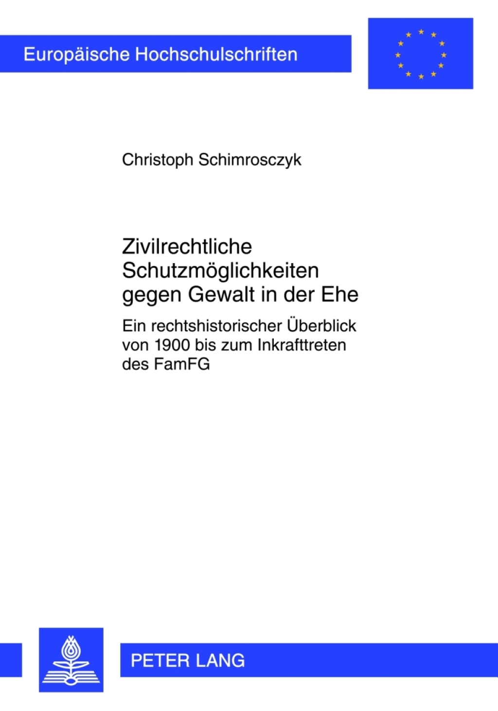 Zivilrechtliche Schutzmoeglichkeiten gegen Gewalt in der Ehe Ein rechtshistorischer Ueberblick von 1900 bis zum Inkrafttreten des FamFG 1st Edition â€“ PDF/EPUB Version Downloadable