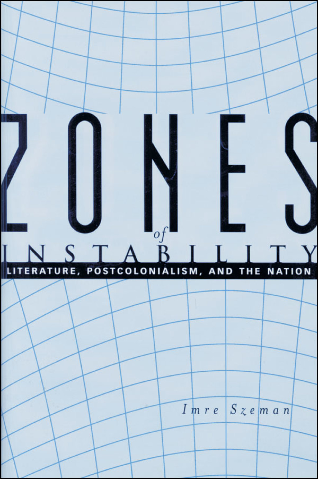Zones of Instability Literature, Postcolonialism, and the Nation  â€“ PDF/EPUB Version Downloadable