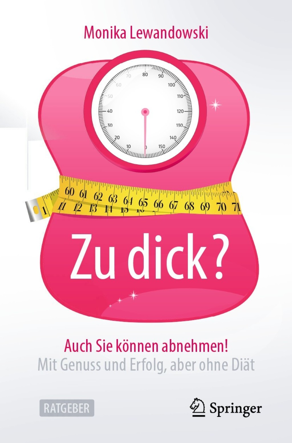Zu dick? Auch Sie kÃ¶nnen abnehmen! Mit Genuss und Erfolg, aber ohne DiÃ¤t - (PDF/EPUB Version)