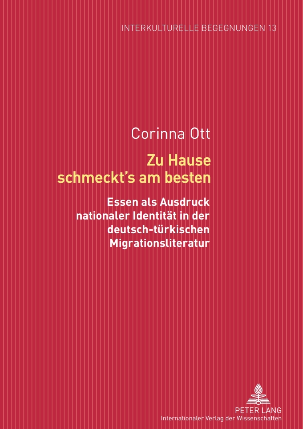 Zu Hause schmecktâ€™s am besten Essen als Ausdruck nationaler Identitaet in der deutsch-tuerkischen Migrationsliteratur 1st Edition â€“ PDF/EPUB Version Downloadable