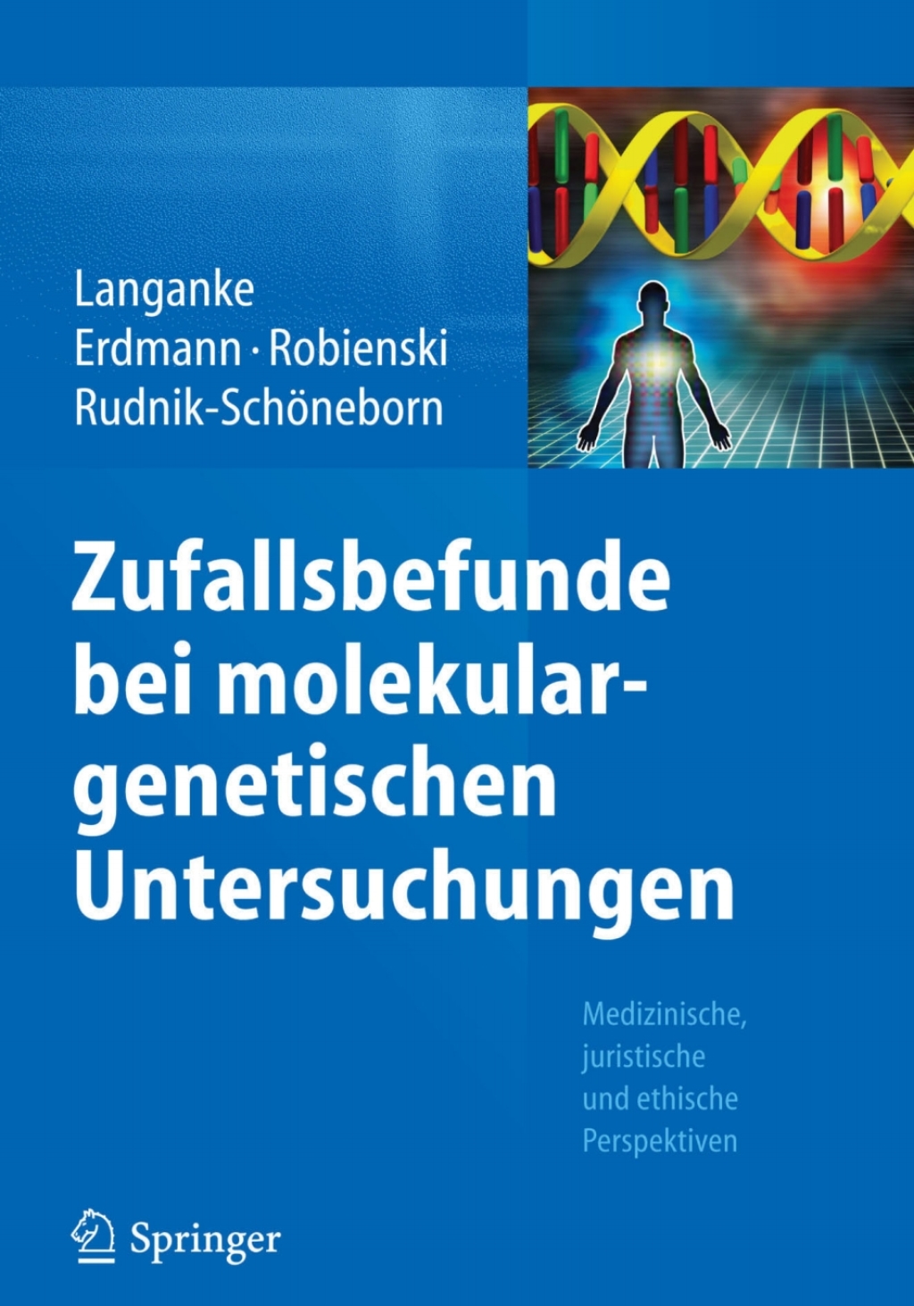 Zufallsbefunde bei molekulargenetischen Untersuchungen Medizinische, juristische und ethische Perspektiven  â€“ PDF/EPUB Version Downloadable