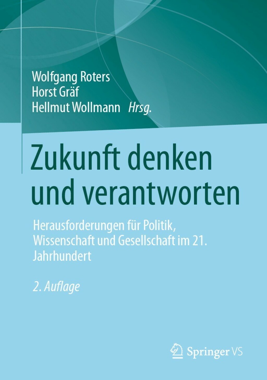 Zukunft denken und verantworten Herausforderungen fÃ¼r Politik, Wissenschaft und Gesellschaft im 21. Jahrhundert 2nd Edition â€“ PDF/EPUB Version Downloadable