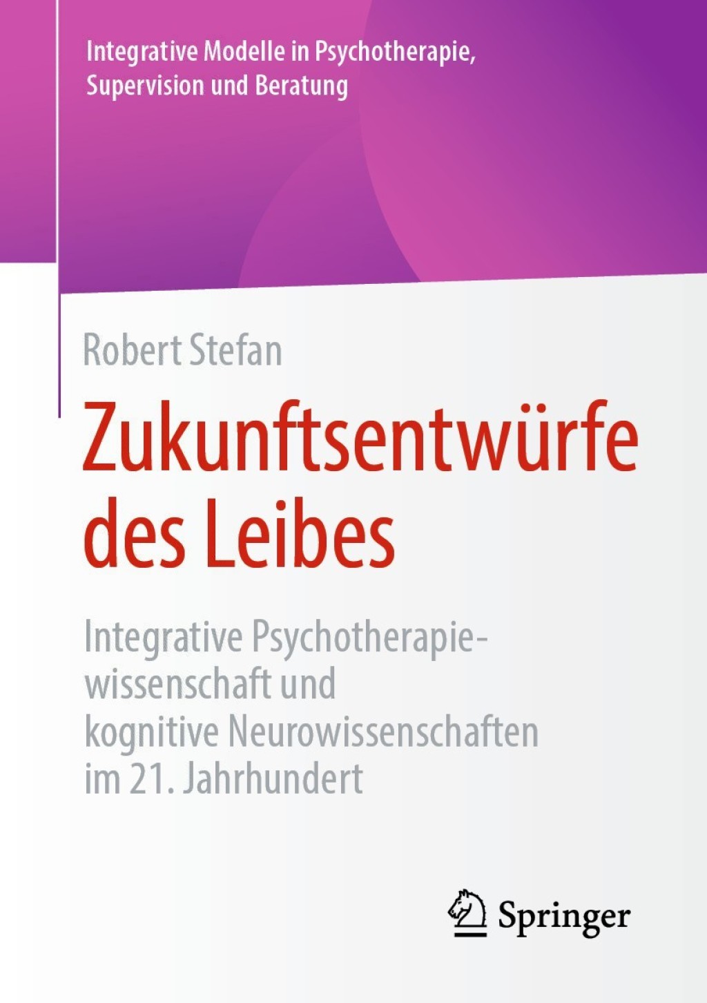 ZukunftsentwÃ¼rfe des Leibes Integrative Psychotherapiewissenschaft und kognitive Neurowissenschaften im 21. Jahrhundert  â€“ PDF/EPUB Version Downloadable