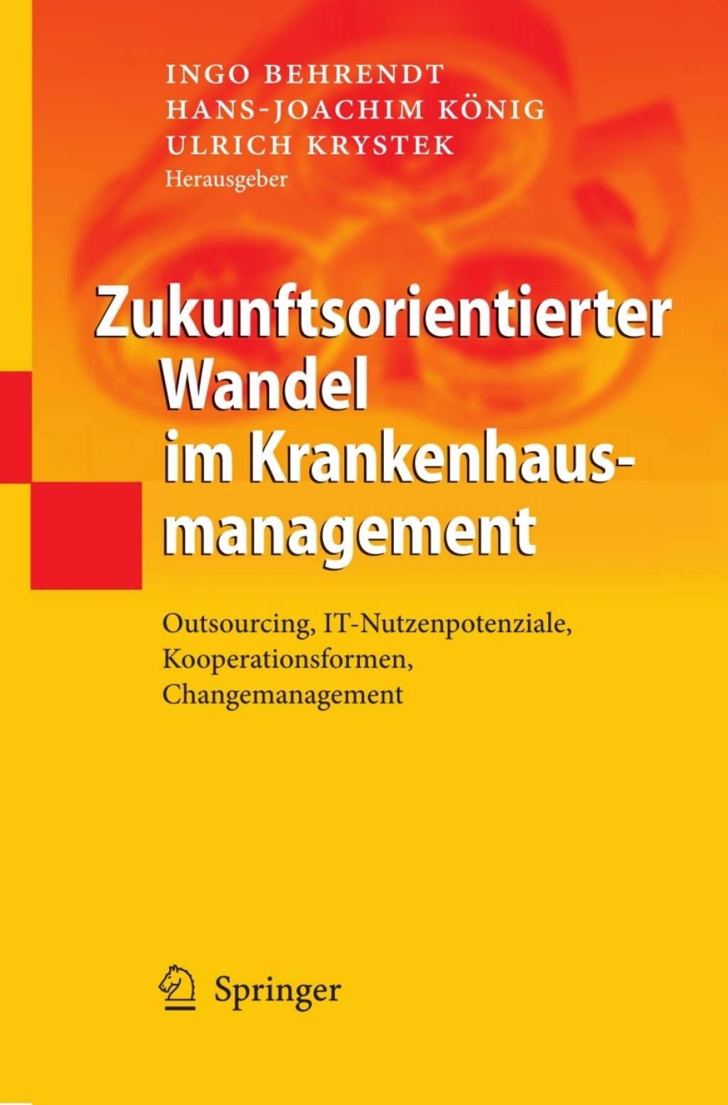 Zukunftsorientierter Wandel im Krankenhausmanagement Outsourcing, IT-Nutzenpotenziale, Kooperationsformen, Changemanagement 1st Edition â€“ PDF/EPUB Version Downloadable