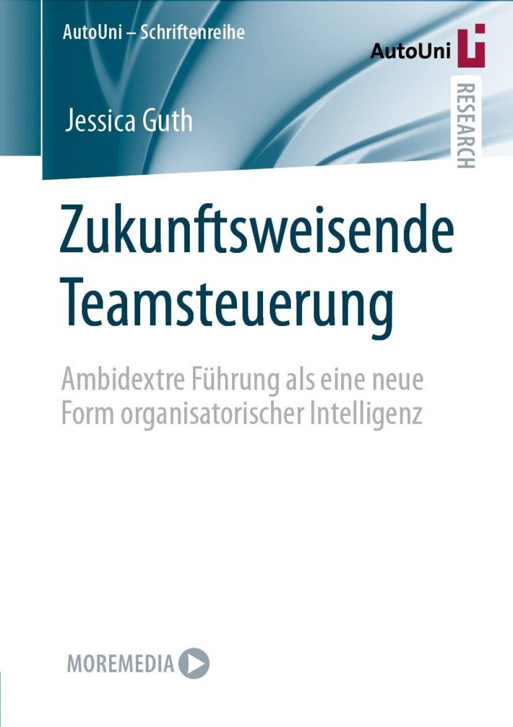 Zukunftsweisende Teamsteuerung Ambidextre FÃ¼hrung als eine neue Form organisatorischer Intelligenz  â€“ PDF/EPUB Version Downloadable