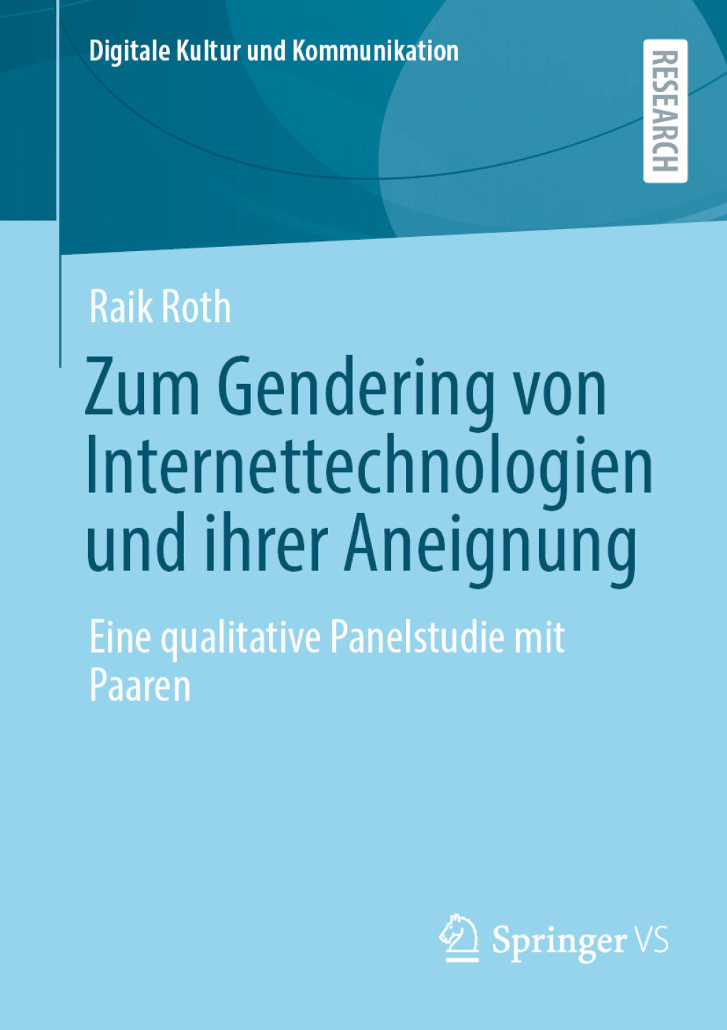 Zum Gendering von Internettechnologien und ihrer Aneignung Eine qualitative Panelstudie mit Paaren  â€“ PDF/EPUB Version Downloadable