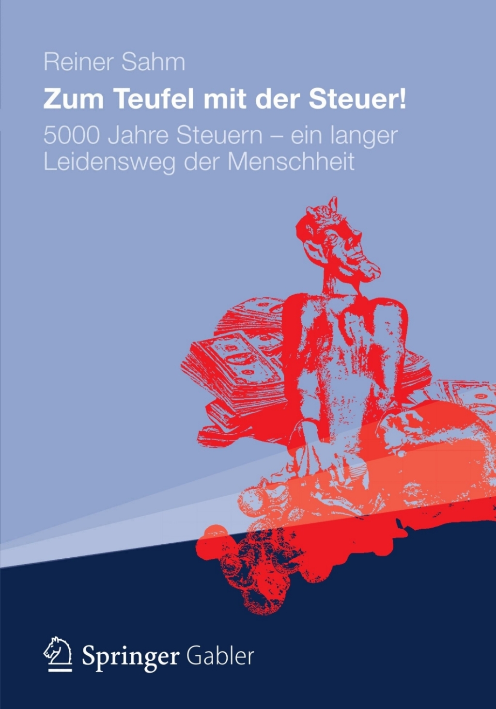 Zum Teufel mit der Steuer! 5000 Jahre Steuern - ein langer Leidensweg der Menschheit  â€“ PDF/EPUB Version Downloadable