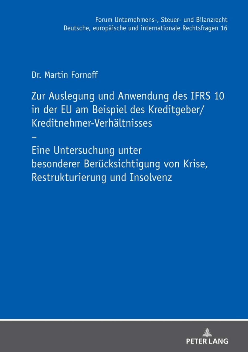 Zur Auslegung und Anwendung des IFRS 10 in der EU am Beispiel des Kreditgeber/Kreditnehmer-Verhaeltnisses Eine Untersuchung unter besonderer Beruecksichtigung von Krise, Restrukturierung und Insolvenz 1st Edition â€“ PDF/EPUB Version Downloadable