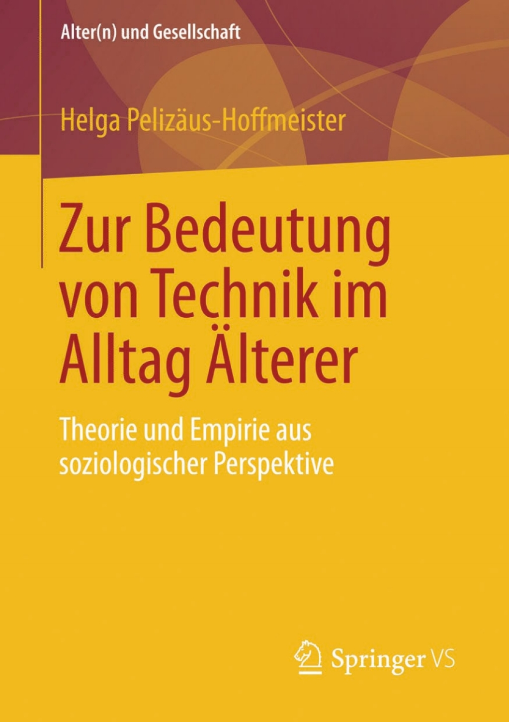 Zur Bedeutung von Technik im Alltag Ã„lterer Theorie und Empirie aus soziologischer Perspektive  â€“ PDF/EPUB Version Downloadable