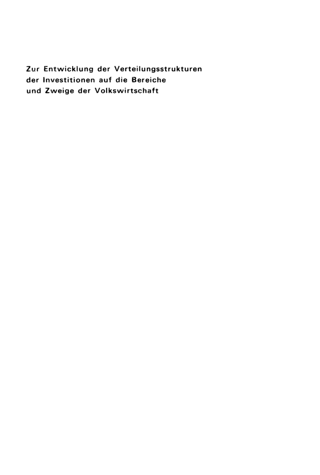 Zur Entwicklung der Verteilungsstrukturen der Investitionen auf die Bereiche und Zweige der Volkswirtschaft 1st Edition â€“ PDF/EPUB Version Downloadable