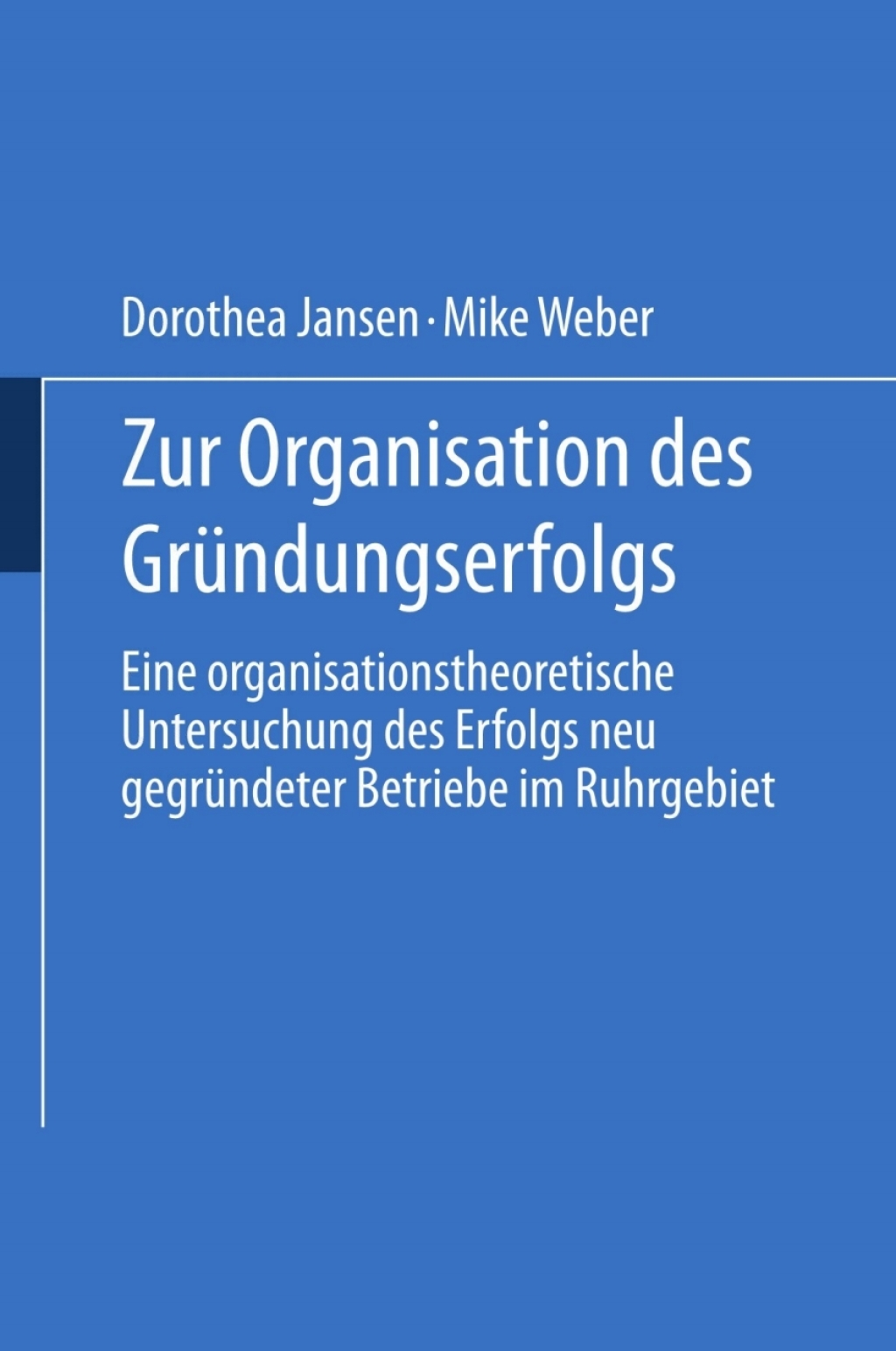 Zur Organisation des GrÃ¼ndungserfolgs Eine organisationstheoretische Untersuchung des Erfolgs neu gegrÃ¼ndeter Betriebe im Ruhrgebiet  â€“ PDF/EPUB Version Downloadable