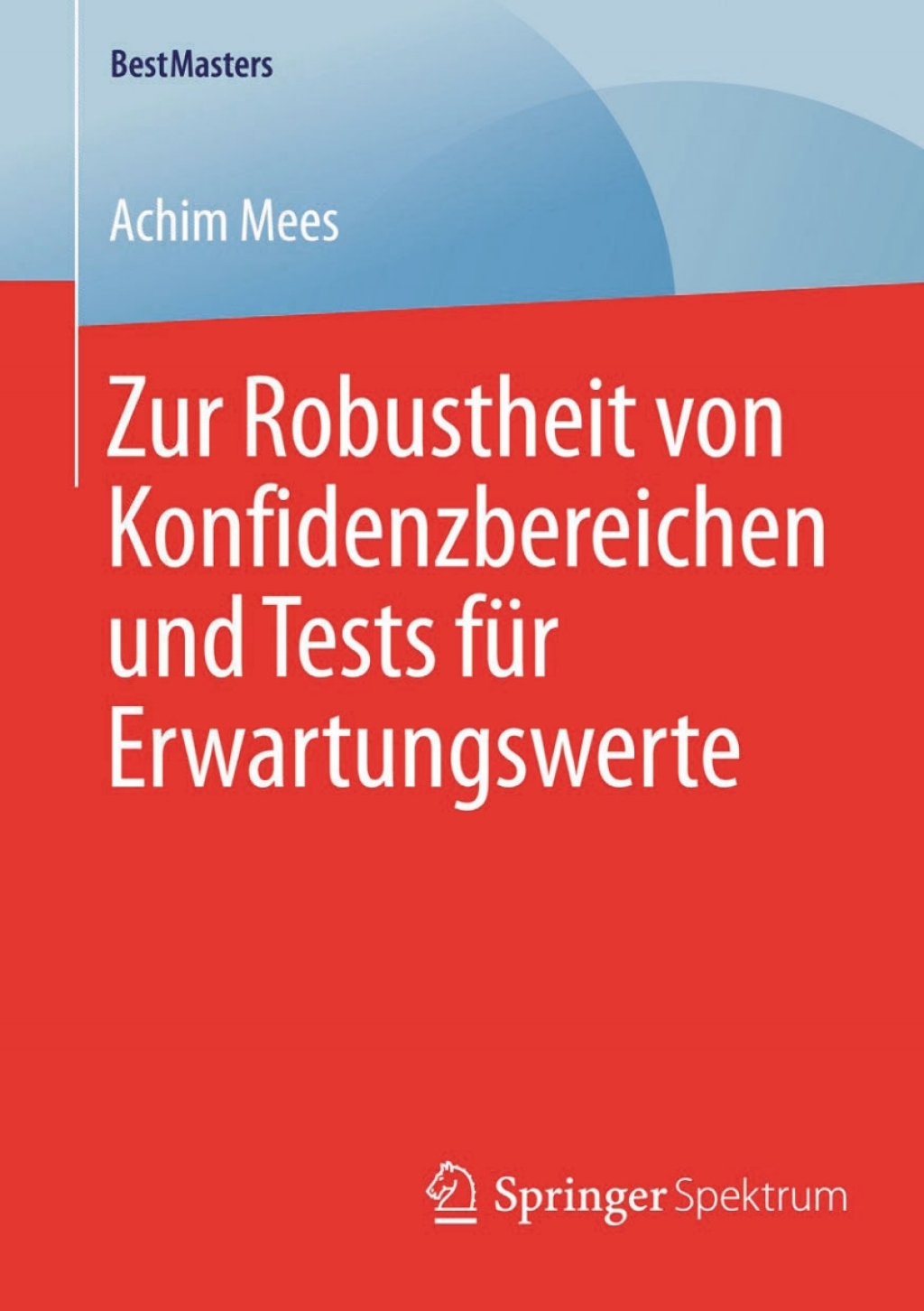 Zur Robustheit von Konfidenzbereichen und Tests fÃ¼r Erwartungswerte  â€“ PDF/EPUB Version Downloadable
