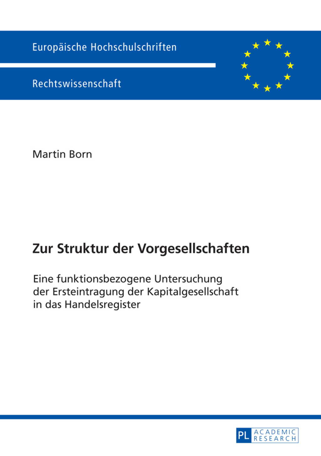 Zur Struktur der Vorgesellschaften Eine funktionsbezogene Untersuchung der Ersteintragung der Kapitalgesellschaft in das Handelsregister 1st Edition â€“ PDF/EPUB Version Downloadable