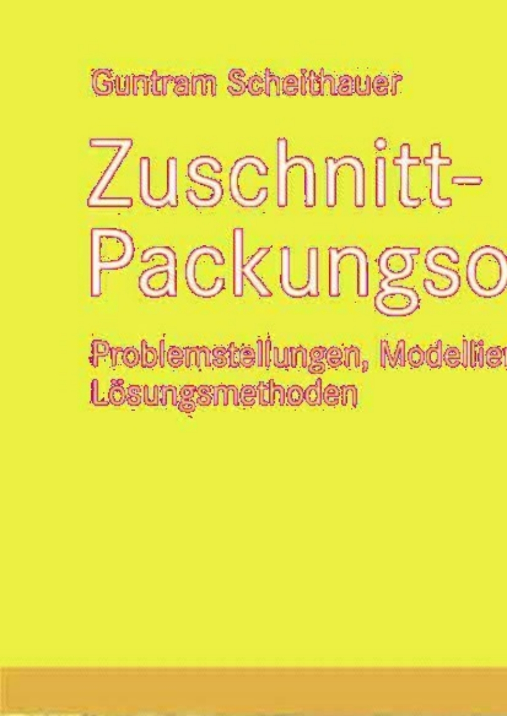 Zuschnitt- und Packungsoptimierung Problemstellungen, Modellierungstechniken, LÃ¶sungsmethoden - (PDF/EPUB Version)