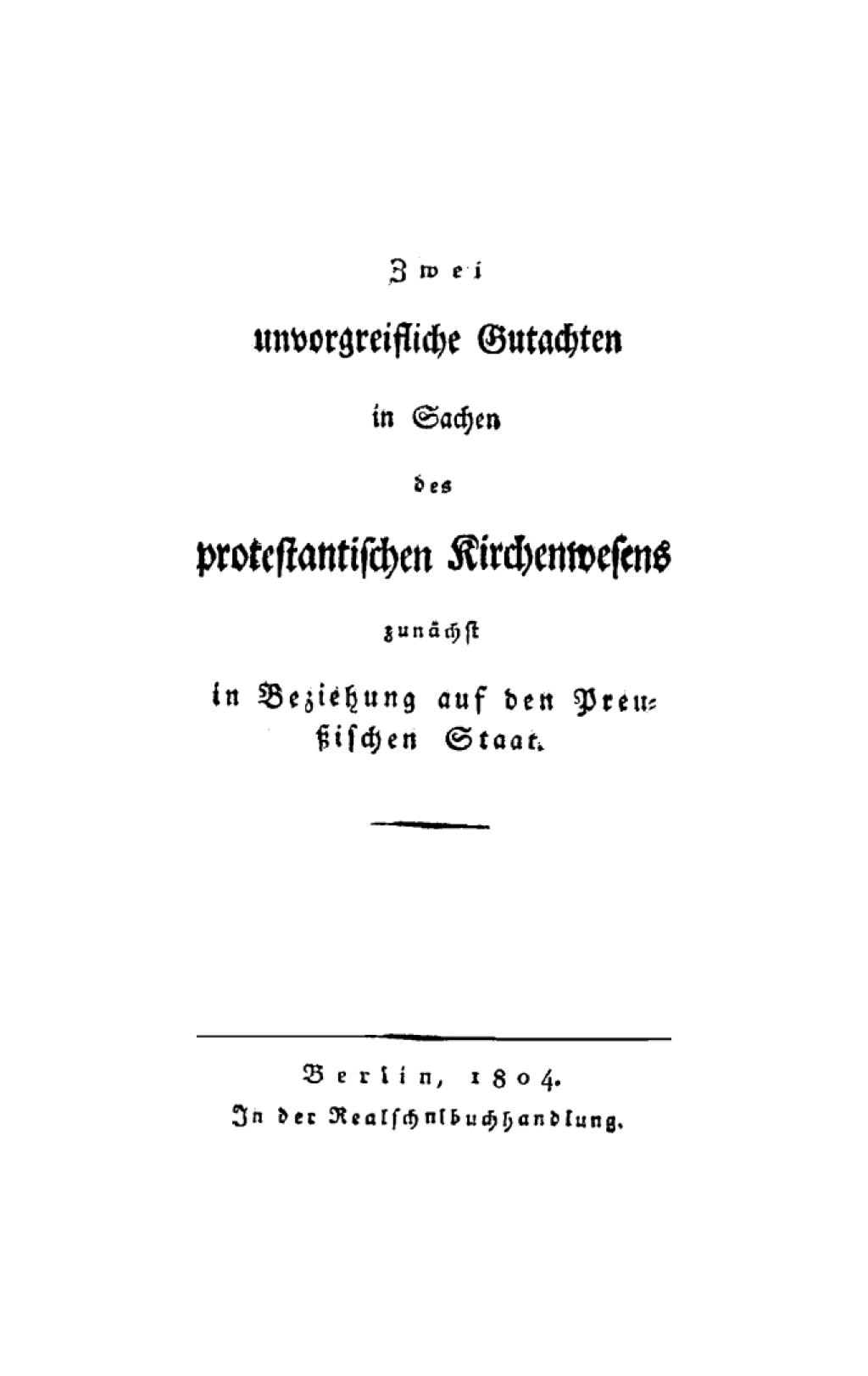 Zwei unvorgreifliche Gutachten in Sachen des protestantischen Kirchenwesens zunÃ¤chst in Beziehung auf den PreuÃŸischen Staat 1st Edition â€“ PDF/EPUB Version Downloadable
