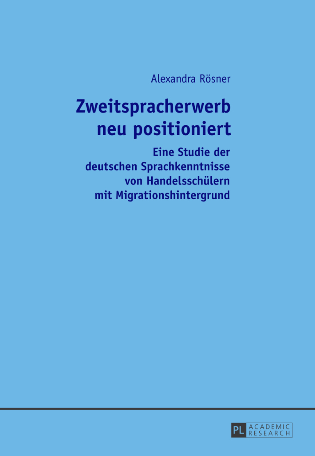 Zweitspracherwerb neu positioniert Eine Studie der deutschen Sprachkenntnisse von Handelsschuelern mit Migrationshintergrund 1st Edition â€“ PDF/EPUB Version Downloadable