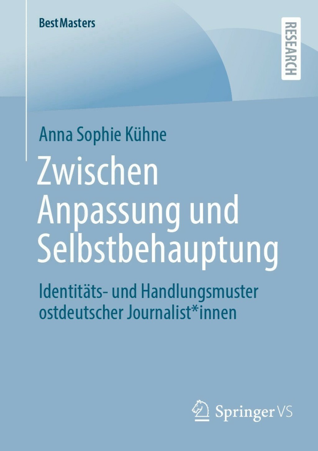 Zwischen Anpassung und Selbstbehauptung IdentitÃ¤ts- und Handlungsmuster ostdeutscher Journalist*innen  â€“ PDF/EPUB Version Downloadable