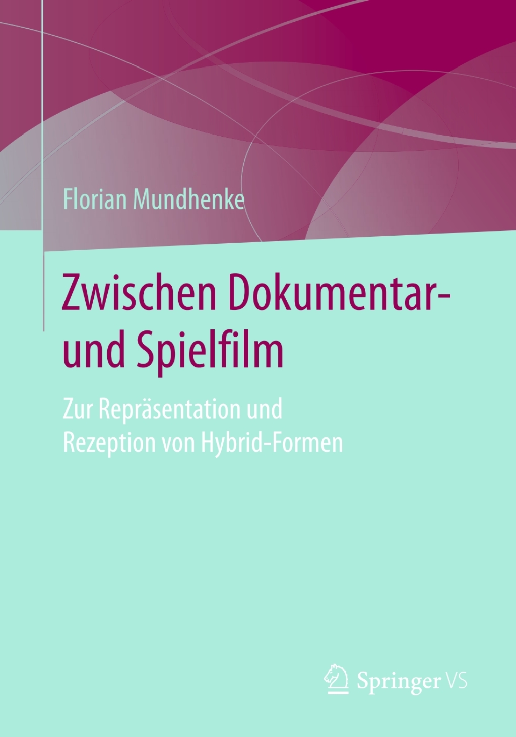Zwischen Dokumentar- und Spielfilm Zur ReprÃ¤sentation und Rezeption von Hybrid-Formen  â€“ PDF/EPUB Version Downloadable