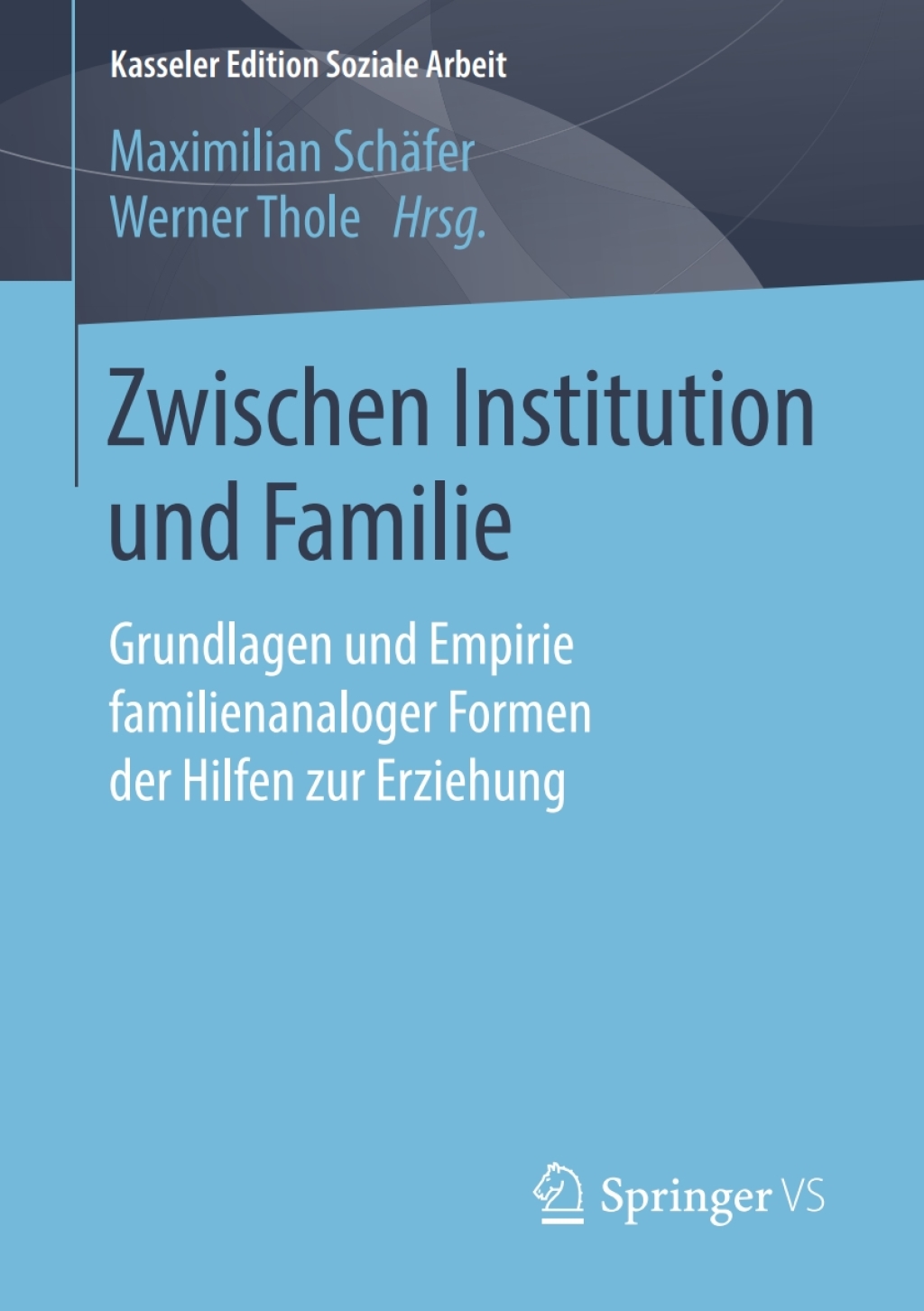 Zwischen Institution und Familie Grundlagen und Empirie familienanaloger Formen der Hilfen zur Erziehung  â€“ PDF/EPUB Version Downloadable