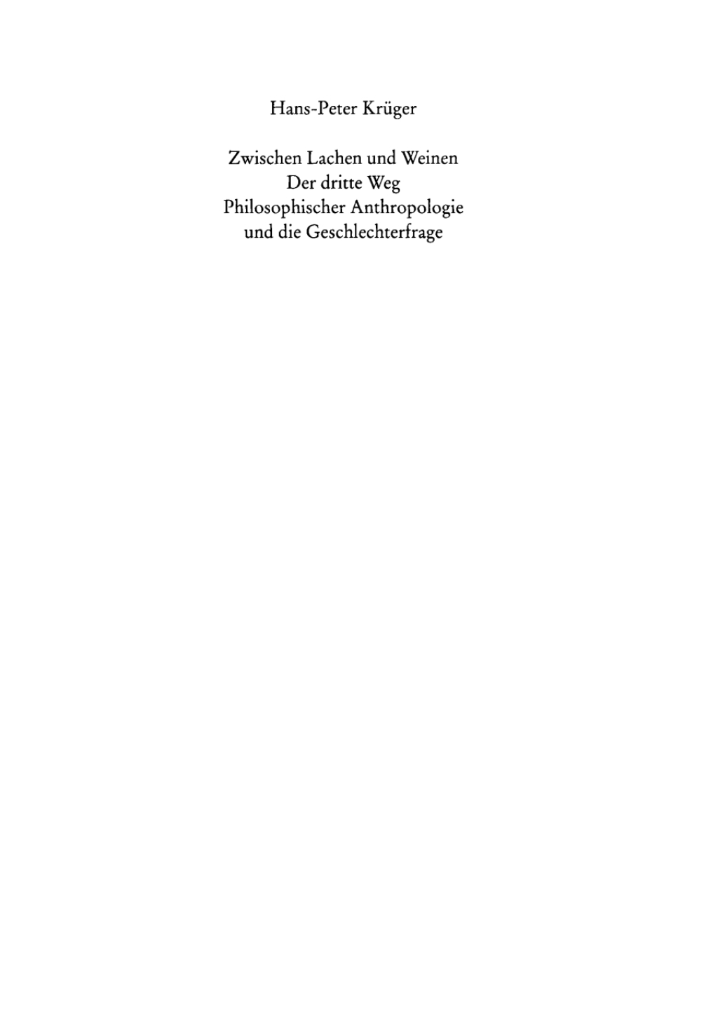 Zwischen Lachen und Weinen Band II: Der dritte Weg Philosophischer Anthropologie und die Geschlechterfrage 1st Edition â€“ PDF/EPUB Version Downloadable