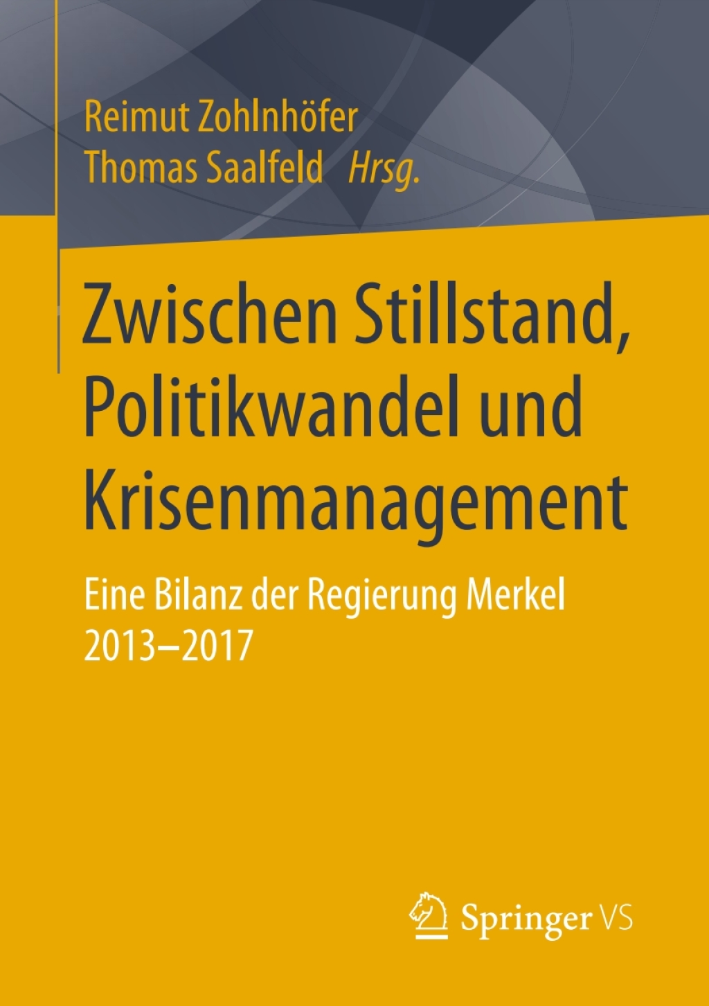 Zwischen Stillstand, Politikwandel und Krisenmanagement Eine Bilanz der Regierung Merkel 2013-2017  â€“ PDF/EPUB Version Downloadable