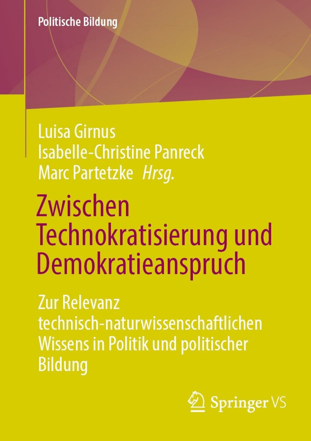 Zwischen Technokratisierung und Demokratieanspruch Zur Relevanz technisch-naturwissenschaftlichen Wissens in Politik und politischer Bildung  â€“ PDF/EPUB Version Downloadable