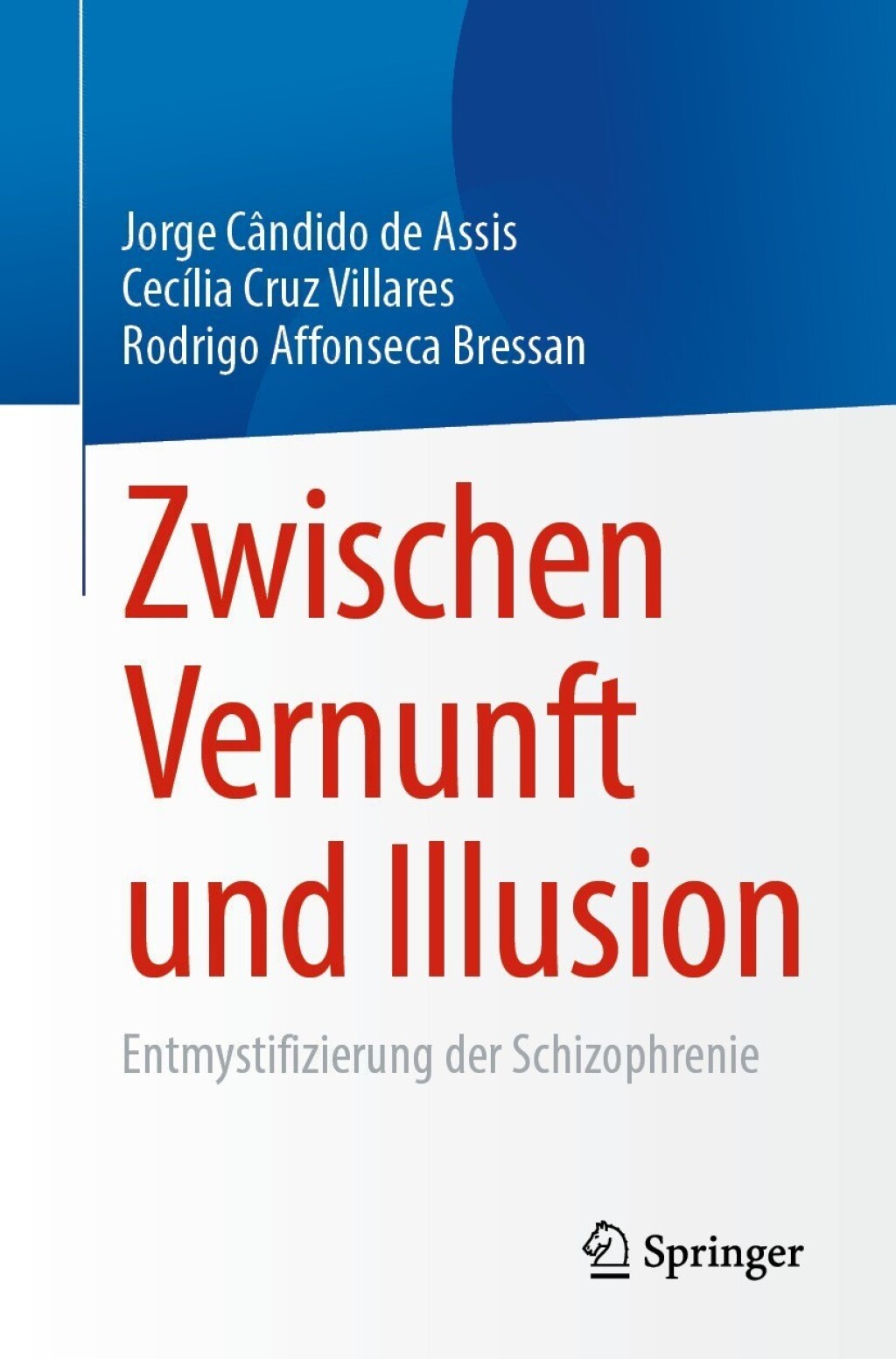 Zwischen Vernunft und Illusion Entmystifizierung der Schizophrenie - (PDF/EPUB Version)