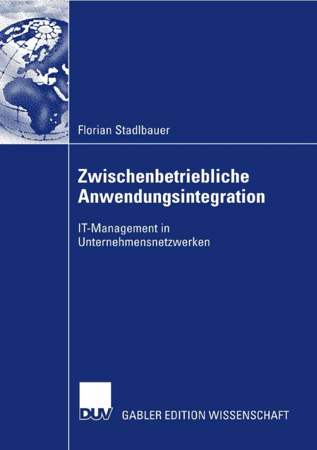 Zwischenbetriebliche Anwendungsintegration IT-Management in Unternehmensnetzwerken  â€“ PDF/EPUB Version Downloadable