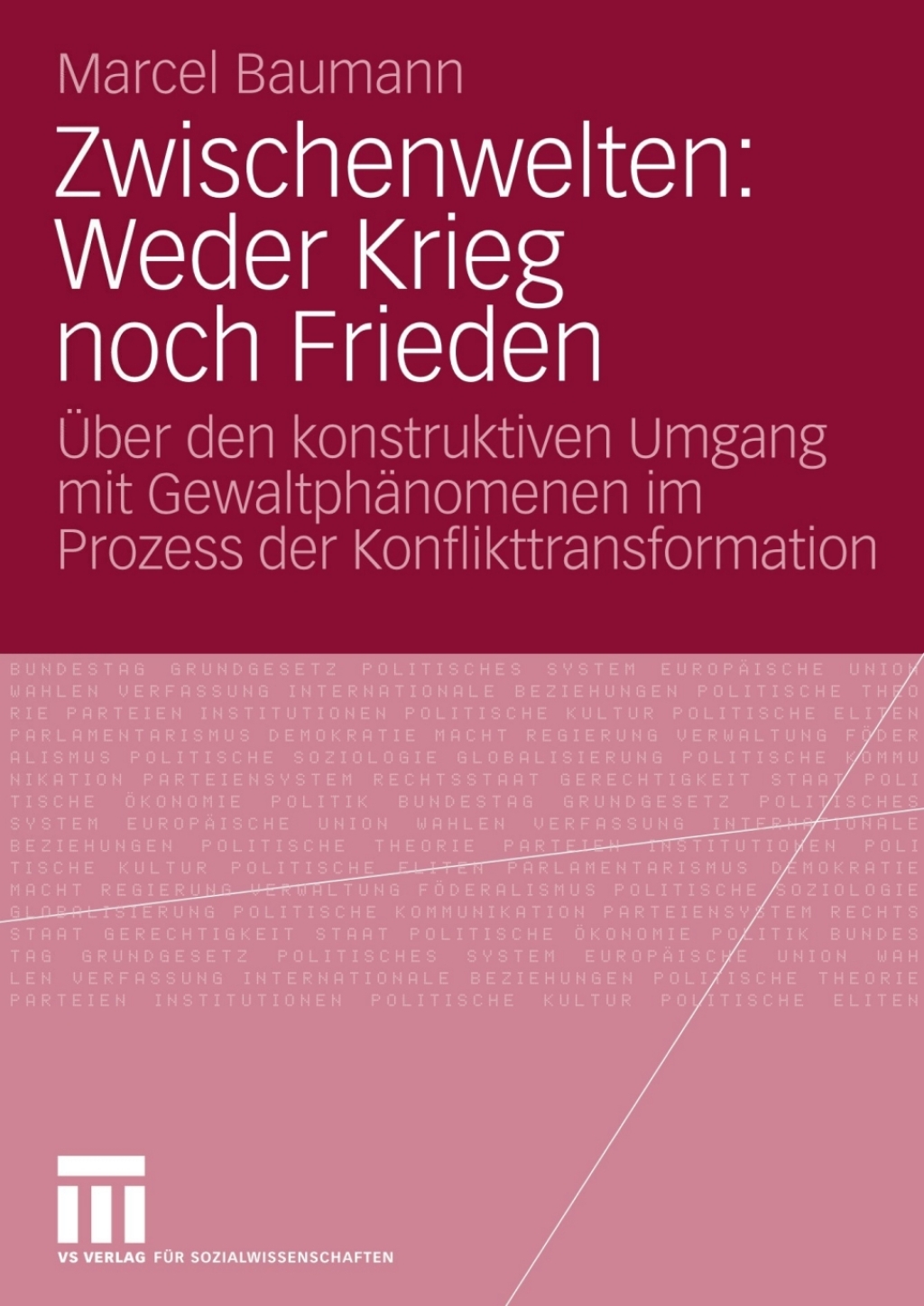 Zwischenwelten: Weder Krieg noch Frieden Ãœber den konstruktiven Umgang mit GewaltphÃ¤nomenen im Prozess der Konflikttransformation  â€“ PDF/EPUB Version Downloadable